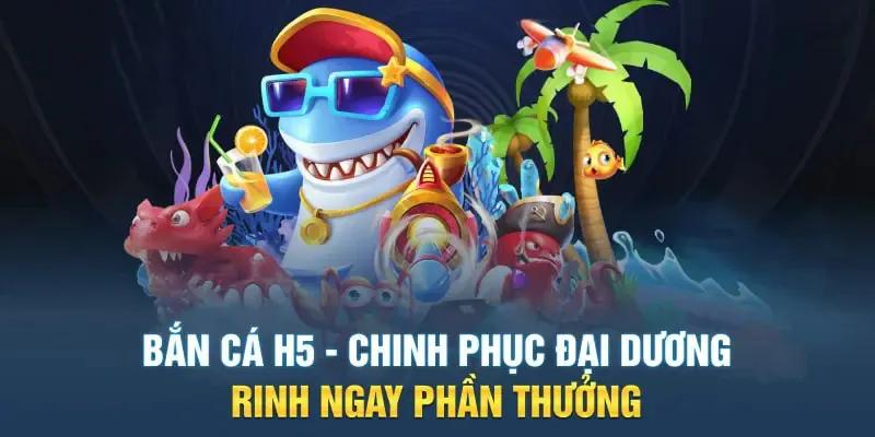 3 sảnh chơi trong game bắn cá H5 chiếm lĩnh thị trường