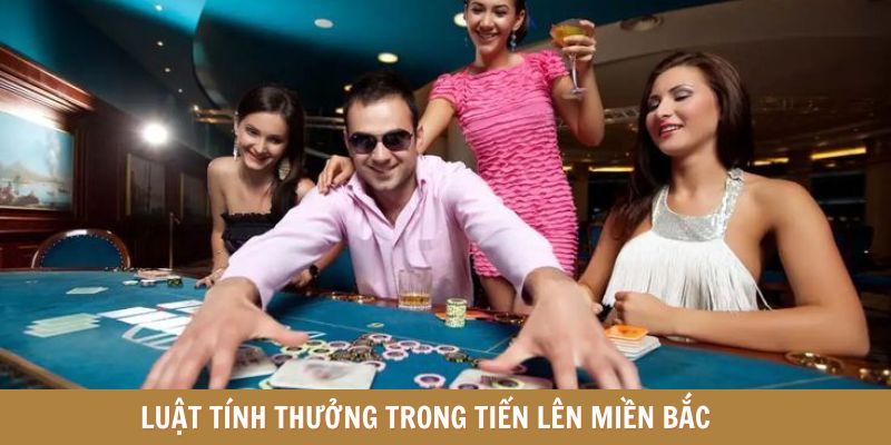 Luật tính thưởng trong Tiến lên miền Bắc